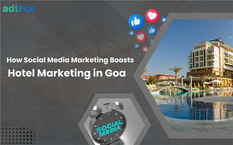 How Social Media Marketing Boosts ⁠Hotel Marketing in Goa